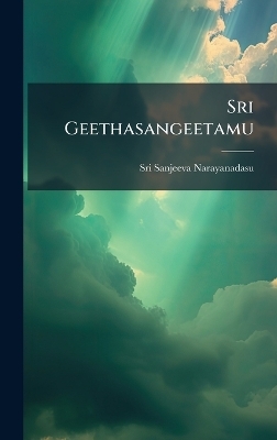 Sri Geethasangeetamu - Sri Sanjeeva Narayanadasu
