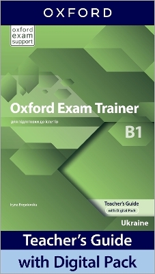 Oxford Exam Trainer B1 Teachers Guide with Digital Pack (Ukraine)