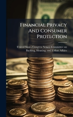 Financial Privacy And Consumer Protection - 