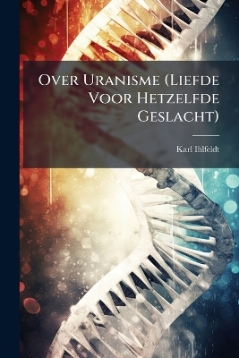 Over Uranisme (Liefde Voor Hetzelfde Geslacht)