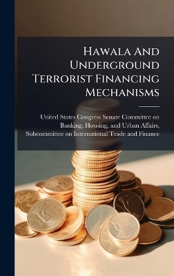 Hawala And Underground Terrorist Financing Mechanisms - 