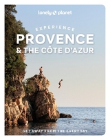 Lonely Planet Experience Provence & the Cote d'Azur - Lonely Planet; Richards, Anna; McClatchie, Chrissie; Parsons, Ashley; Williams, Nicola