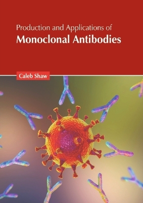 Production and Applications of Monoclonal Antibodies