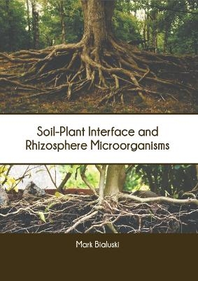 Soil-Plant Interface and Rhizosphere Microorganisms