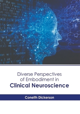 Diverse Perspectives of Embodiment in Clinical Neuroscience - 