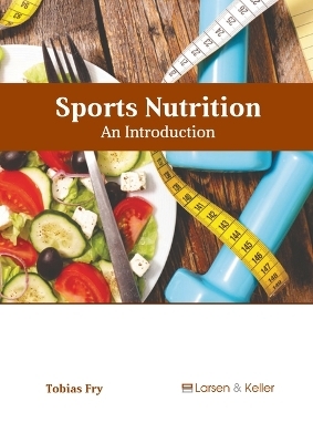 Sports Nutrition: An Introduction - Tobias Fry