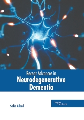 Recent Advances in Neurodegenerative Dementia - 