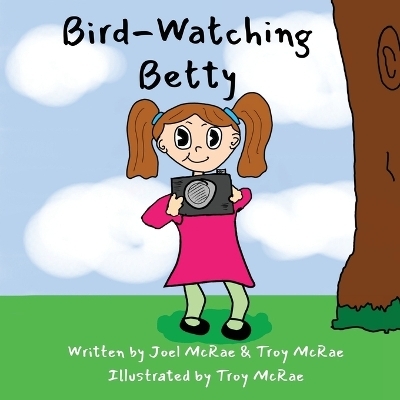 Bird-Watching Betty - Joel McRae, Troy McRae