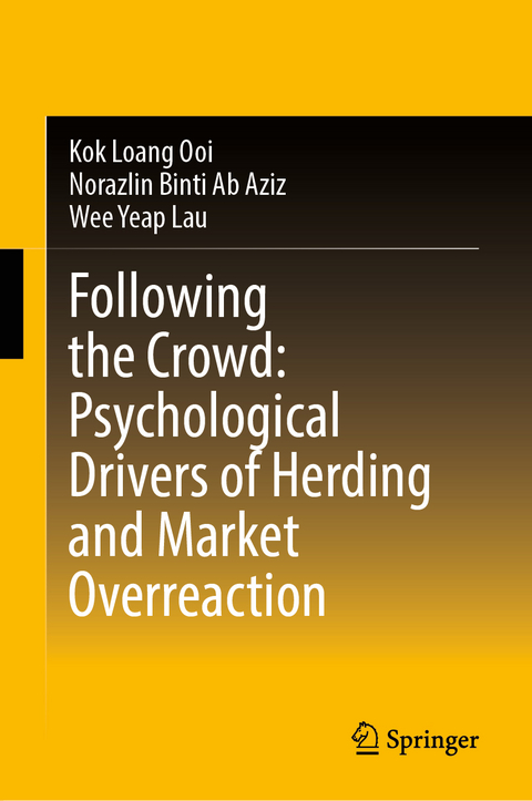 Following the Crowd: Psychological Drivers of Herding and Market Overreaction - Kok Loang Ooi, Norazlin Binti Ab Aziz, Wee Yeap Lau