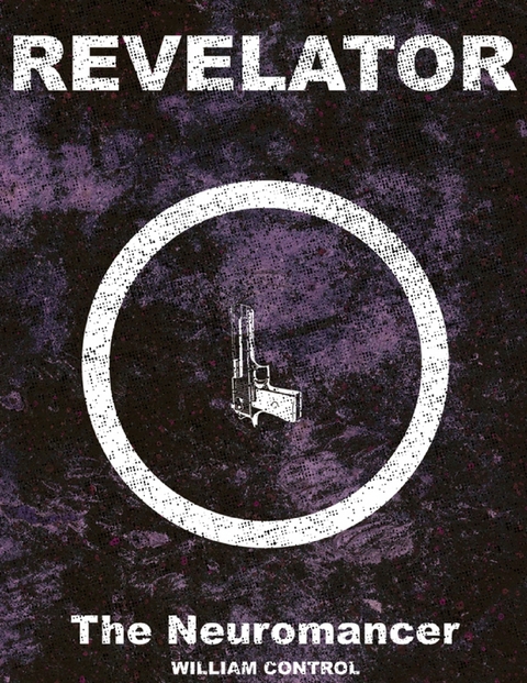 Revelator Book 1: The Neuromancer -  William Control