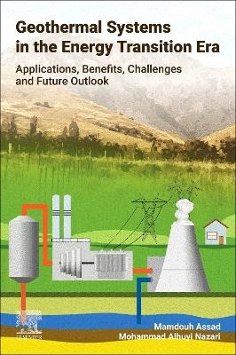 Geothermal Systems in the Energy Transition Era - Mamdouh Assad, Mohammad Alhuyi Nazari