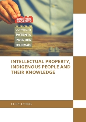 Intellectual Property, Indigenous People and Their Knowledge
