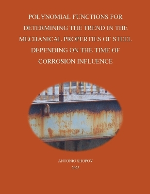 Polynomial Functions for Determining the Trend in the Mechanical Properties of Steel Depending on the Time of Corrosion Influence -  Ansh