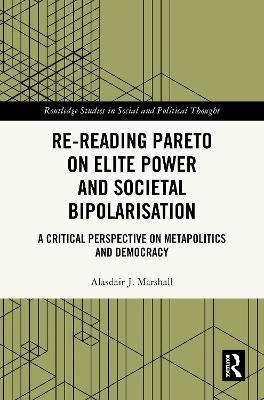 Re-Reading Pareto on Elite Power and Societal Bipolarisation - Alasdair J. Marshall