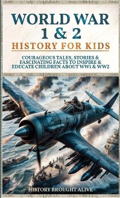 World War 1 & 2 History for Kids - History Brought Alive