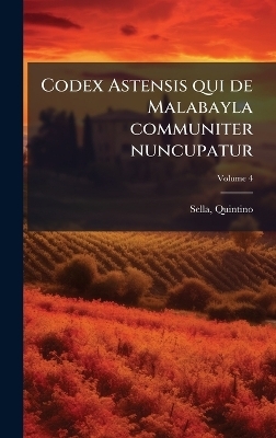 Codex Astensis qui de Malabayla communiter nuncupatur - Sella Quintino 1827-1884