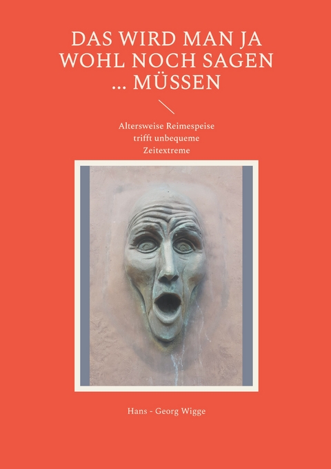 Das wird man ja wohl noch sagen ... m&uuml;ssen - Hans - Georg Wigge