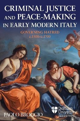 Criminal Justice and Peace-making in Early Modern Italy
