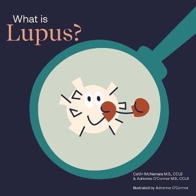 What Is Lupus? - Adrienne O'Connor, Caitlin McNamara