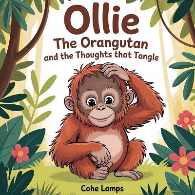 Ollie the Orangutan and the Thoughts That Tangle - Cohe Lamps