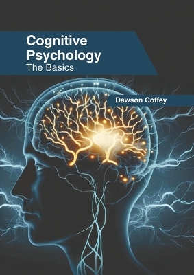 Cognitive Psychology: The Basics - Dawson Coffey