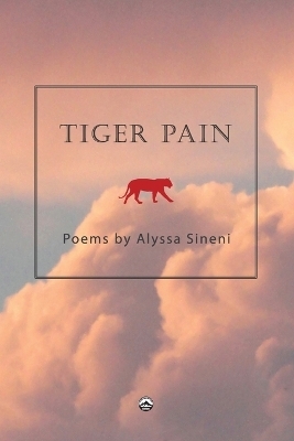 Tiger Pain -  Alyssa Sineni