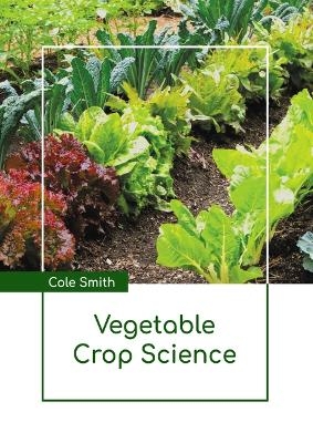 Vegetable Crop Science - Cole Smith