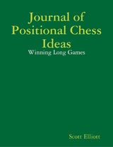 Journal of Positional Chess Ideas: Winning Long Games -  Scott Elliott