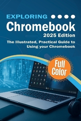 Exploring Chromebook - 2025 Edition - Kevin Wilson