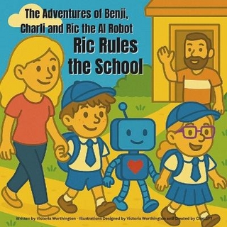 The Adventures of Benji, Charli and Ric the AI Robot