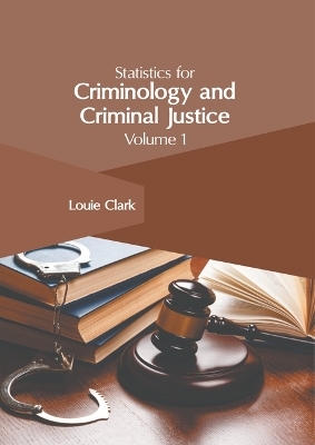 Statistics for Criminology and Criminal Justice: Volume 1