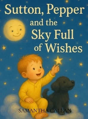 Sutton, Pepper and the Sky Full of Wishes - Samantha Callan
