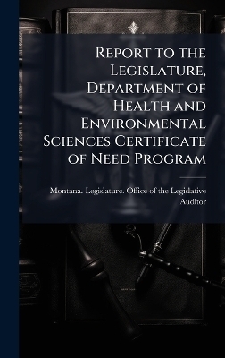 Report to the Legislature, Department of Health and Environmental Sciences Certificate of Need Program