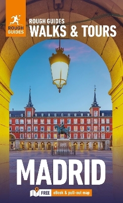 Rough Guides Walks and Tours Madrid: Top 15 Itineraries for Your Trip: Travel Guide with eBook - Rough Guides, Anne Pinder