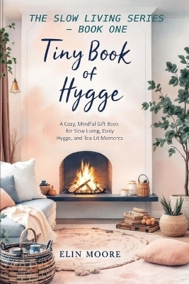 Tiny Book of Hygge - Elin Moore