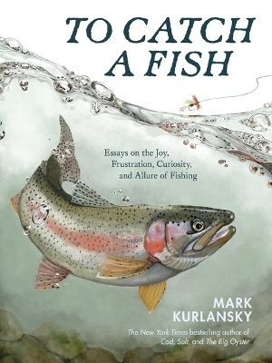 To Catch a Fish - Mark Kurlansky