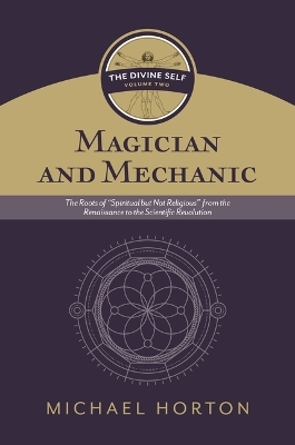 Magician and Mechanic (the Divine Self, Vol. 2)