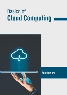 Basics of Cloud Computing - Sam Revere
