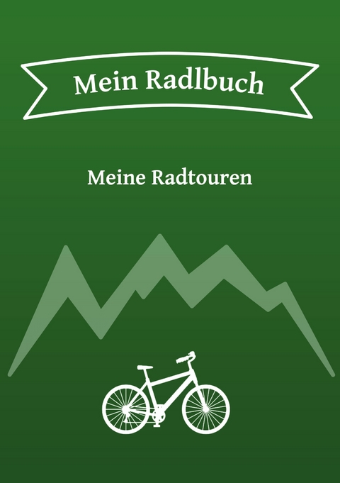 Mein Radlbuch - Philipp und Angela M&uuml;nzer