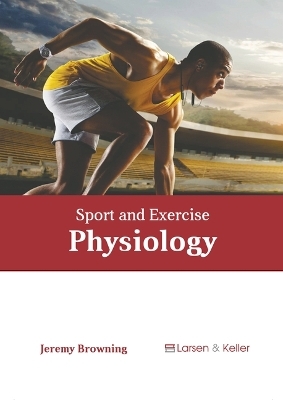 Sport and Exercise Physiology - Jeremy Browning