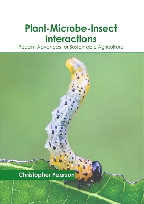 Plant-Microbe-Insect Interactions: Recent Advances for Sustainable Agriculture - 