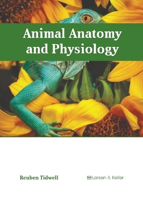 Animal Anatomy and Physiology - Reuben Tidwell