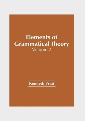 Elements of Grammatical Theory: Volume 2