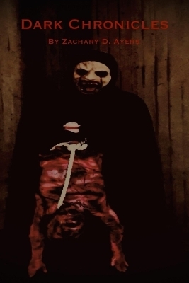 Dark Chronicles - Zachary D Ayers