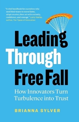 Leading Through Free Fall - Brianna Sylver
