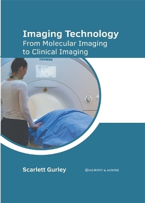 Imaging Technology: From Molecular Imaging to Clinical Imaging - 