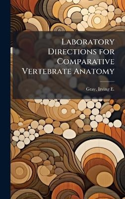 Laboratory Directions for Comparative Vertebrate Anatomy