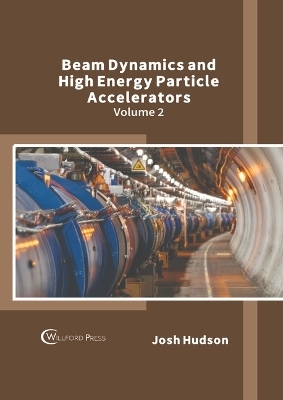 Beam Dynamics and High Energy Particle Accelerators: Volume 2 - 