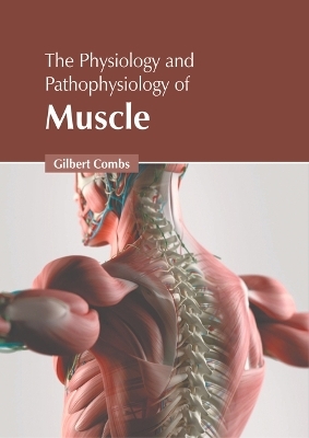 The Physiology and Pathophysiology of Muscle