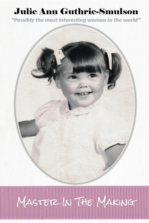 Master in the Making -  Julie Ann Guthrie-Smulson